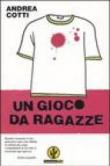 Un gioco da ragazze - Andrea Cotti 9788804545323