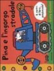 Pina e l'ingorgo stradale. Ediz. illustrata - Cousins Lucy 9788804545439