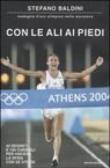 Con le ali ai piedi. 42 segreti e 195 consigli per vincere la sfida con se stessi - Baldini Stefano 9788804547259