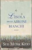 L'isola degli aironi bianchi - Sue Monk, Kidd 9788804548560