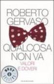 Qualcosa non va. Valori e doveri - Gervaso Roberto 9788804550006