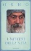 I misteri della vita. Un'introduzione alla visione di Osho - Videha Swami Anand, Osho, Vidya Ma Anand 9788804550679