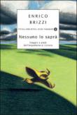Nessuno lo saprà. Viaggio a piedi dall'Argentario al Conero - Enrico Brizzi 9788804555872