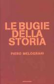 Le bugie della storia - Melograni Piero 9788804557982