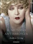 Il metodo antisbronza. Ediz. illustrata - Irving Andrew 9788804558255