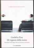Gli inganni della mente. Psicologia delle bugie che raccontiamo a noi stessi - Fine Cordelia 9788804558651