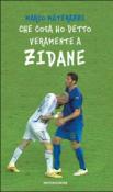 Che cosa ho detto veramente a Zidane - Marco Materazzi 9788804564348
