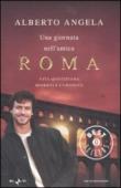 Una giornata nell'antica Roma: Vita quotidiana, segreti e curiosità (Oscar grandi bestsellers) - Angela Alberto 9788804583271