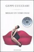 Meglio un uomo oggi - Cucciari Geppi 9788804598725