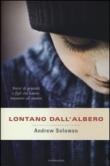 Lontano dall'albero. Storie di genitori e figli che hanno imparato ad amarsi - M. Parizzi, Andrew Solomon 9788804633471
