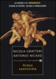 Acqua santissima. La Chiesa e la 'ndrangheta. Storie di potere, silenzi e assoluzioni - Nicola Gratteri, Antonio Nicaso 9788804645986