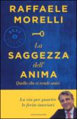 La saggezza dell'anima. Quello che ci rende unici - Morelli Raffaele 9788804661825