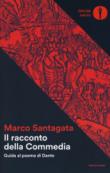 Il racconto della Commedia. Guida al poema di Dante - Santagata, Marco 9788804673996
