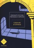 Colpevole di amnesia - Pierdante Piccioni, Pierangelo Sapegno 9788804724575