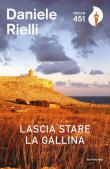 Lascia stare la gallina - Daniele Rielli 9788804742241