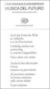 Musica del futuro - Hans Magnus Enzensberger 9788806127985