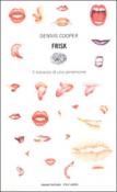 Frisk - G. Granato, Giovanna Granato, Dennis Cooper 9788806144067