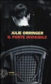 Il ponte invisibile - Orringer, Julie 9788806201104