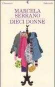 Dieci donne - T. Gibilisco, Marcela Serrano, M. Finassi Parolo 9788807018428