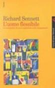 Uomo flessibile. Le conseguenze del nuovo capitalismo sulla vita personale (L') - Mirko Tavosanis, Richard Sennett 9788807102783