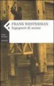 Ingegneri di anime - Frank Westerman, Franco Paris 9788807104053