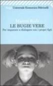 Le bugie vere. Per imparare a dialogare con i propri figli - Rufo Marcel 9788807818653