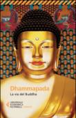 Dhammapada. La via del Buddha - G. Pecunia 9788807885082