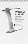 Verso Bisanzio. Poesie scelte. Testo inglese a fronte - William Butler Yeats, R. Mussapi 9788807902994