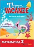 Tutto vacanze matematica. Per la Scuola elementare: 2 -  9788809751262