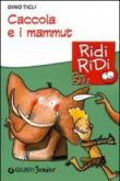 Caccola e i mammut (GRU Ridi Ridi) - Ticli Dino 9788809766068