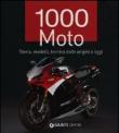 1000 moto. Storia, modelli, tecnica dalle origini a oggi. Ediz. illustrata - Heil Carsten 9788809769182