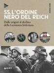 SS. L'ordine nero del Reich. Dalle origini al declino della Germania hitleriana - Enrico Cernigoi 9788809880009