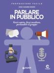 Parlare in pubblico. Farsi capire, farsi ascoltare, persuadere il gruppo - Cesare Sansavini, Alessandro Sansavini 9788809884038