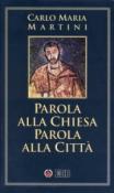 Parola alla Chiesa Parola alla Città - Carlo Maria Martini 9788810108819