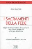 I sacramenti della fede. Saggio di teologia biblica dei sacramenti come «eventi di salvezza» nel tempo della Chiesa: 2 - Rocchetta Carlo 9788810405475