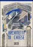Architetti di chiese - Valenziano Crispino 9788810430064