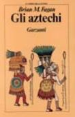Gli aztechi - Brian M. Fagan, Barbara Besi Ellena 9788811548591
