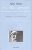 Mio Dio... perché? Piccole meditazioni sulla fede cristiana e il senso della vita - Pierre Abbé, Sandro Bajini 9788811597865