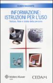 Informazione. Istruzioni per l'uso. Notizie, rete e tutela della persona - Ruben Razzante 9788813355166