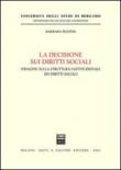 La decisione sui diritti sociali. Indagine sulla struttura costituzionale dei diritti sociali - Pezzini Barbara 9788814091421