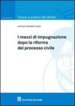 I mezzi di impugnazione dopo la riforma del processo civile - Diana, Antonio Gerardo 9788814159565