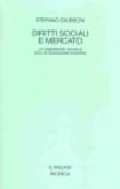 Diritti sociali e mercato. La dimensione sociale della integrazione europea - Giubboni Stefano 9788815090423