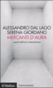 Mercanti d'aura. Logiche dell'arte contemporanea - Alessandro Dal Lago, Serena Giordano 9788815112941
