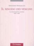 Il sinodo dei vescovi. La collegialità sospesa (1965-1985) - Antonino Indelicato, Roberto Tucci 9788815120717