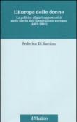L'Europa delle donne. La politica di pari opportunità nella storia dell'integrazione europea (1957-2007) - Federica, Di Sarcina 9788815134554
