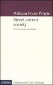 Street corner society. Uno slum italo-americano - William F. Whyte, M. Ciacci 9788815146472