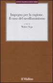 Impegno per la ragione. Il caso del Neoilluminismo - Tega, W. Tega 9788815150400