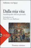 Dalla mia vita - Adrienne von, Speyr 9788816371569