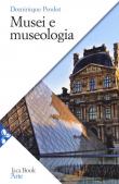 Musei e museologia - Dominique Poulot 9788816416598