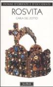Rosvita. La poetessa degli imperatori sassoni - Carla Del Zotto 9788816435223